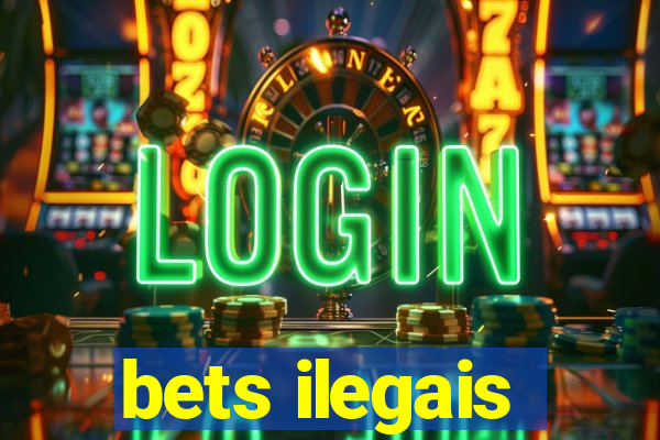 bets ilegais